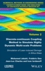 Discrete-continuum Coupling Method to Simulate Highly Dynamic Multi-scale Problems : Simulation of Laser-induced Damage in Silica Glass, Volume 2 - eBook