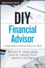 DIY Financial Advisor : A Simple Solution to Build and Protect Your Wealth - eBook