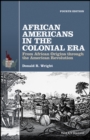African Americans in the Colonial Era : From African Origins through the American Revolution - Book