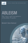 Ableism: The Causes and Consequences of Disability Prejudice - Book