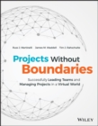 Projects Without Boundaries : Successfully Leading Teams and Managing Projects in a Virtual World - Book