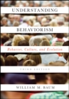 Understanding Behaviorism : Behavior, Culture, and Evolution - Book