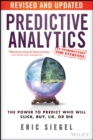 Predictive Analytics : The Power to Predict Who Will Click, Buy, Lie, or Die - Book
