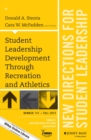Student Leadership Development Through Recreation and Athletics : New Directions for Student Leadership, Number 147 - Book