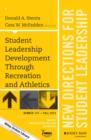 Student Leadership Development Through Recreation and Athletics : New Directions for Student Leadership, Number 147 - eBook