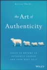 The Art of Authenticity : Tools to Become an Authentic Leader and Your Best Self - Book