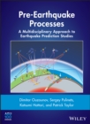 Pre-Earthquake Processes : A Multidisciplinary Approach to Earthquake Prediction Studies - Book