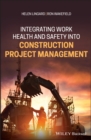 Integrating Work Health and Safety into Construction Project Management - Book
