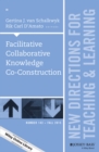 Facilitative Collaborative Knowledge Co-Construction : New Directions for Teaching and Learning, Number 143 - eBook