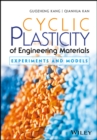 Cyclic Plasticity of Engineering Materials : Experiments and Models - eBook