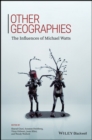 Other Geographies : The Influences of Michael Watts - Book