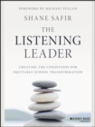 The Listening Leader : Creating the Conditions for Equitable School Transformation - Book