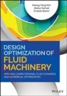 Design Optimization of Fluid Machinery : Applying Computational Fluid Dynamics and Numerical Optimization - Book