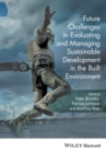 Future Challenges in Evaluating and Managing Sustainable Development in the Built Environment - Book