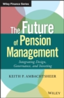 The Future of Pension Management : Integrating Design, Governance, and Investing - eBook