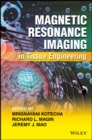 Magnetic Resonance Imaging in Tissue Engineering - Book