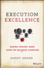 Execution Excellence : Making Strategy Work Using the Balanced Scorecard - eBook