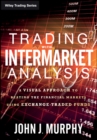 Trading with Intermarket Analysis : A Visual Approach to Beating the Financial Markets Using Exchange-Traded Funds - Book