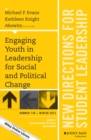 Engaging Youth in Leadership for Social and Political Change : New Directions for Student Leadership, Number 148 - Book