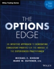 The Options Edge : An Intuitive Approach to Generating Consistent Profits for the Novice to the Experienced Practitioner - eBook