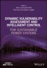 Dynamic Vulnerability Assessment and Intelligent Control : For Sustainable Power Systems - eBook