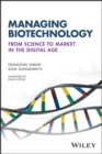 Managing Biotechnology : From Science to Market in the Digital Age - Book
