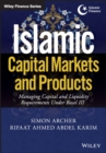 Islamic Capital Markets and Products : Managing Capital and Liquidity Requirements Under Basel III - Book