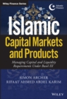 Islamic Capital Markets and Products : Managing Capital and Liquidity Requirements Under Basel III - eBook