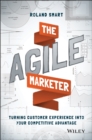 The Agile Marketer : Turning Customer Experience Into Your Competitive Advantage - Book