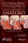 Ultrasonic Topographical and Pathotopographical Anatomy : A Color Atlas - Book