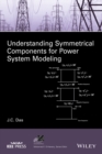 Understanding Symmetrical Components for Power System Modeling - eBook