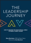 The Leadership Journey : How to Master the Four Critical Areas of Being a Great Leader - Book
