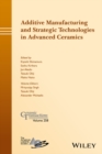 Additive Manufacturing and Strategic Technologies in Advanced Ceramics - Book