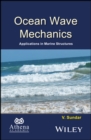 Ocean Wave Mechanics : Applications in Marine Structures - Book