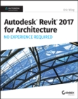 Autodesk Revit 2017 for Architecture : No Experience Required - eBook