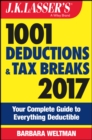 J.K. Lasser's 1001 Deductions and Tax Breaks 2017 : Your Complete Guide to Everything Deductible - Book