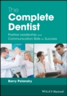 The Complete Dentist : Positive Leadership and Communication Skills for Success - Book