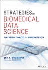 Strategies in Biomedical Data Science : Driving Force for Innovation - eBook