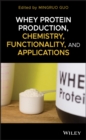 Whey Protein Production, Chemistry, Functionality, and Applications - Book