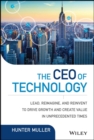 The CEO of Technology : Lead, Reimagine, and Reinvent to Drive Growth and Create Value in Unprecedented Times - Book
