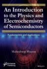 An Introduction to the Physics and Electrochemistry of Semiconductors : Fundamentals and Applications - Book
