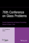 76th Conference on Glass Problems, Version A : A Collection of Papers Presented at the 76th Conference on Glass Problems, Greater Columbus Convention Center, Columbus, Ohio, November 2-5, 2015, Volume - Book
