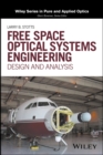 Free Space Optical Systems Engineering : Design and Analysis - Book