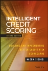 Intelligent Credit Scoring : Building and Implementing Better Credit Risk Scorecards - Book