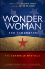 Wonder Woman and Philosophy : The Amazonian Mystique - eBook