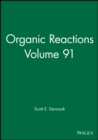 Organic Reactions, Volume 91 - Book