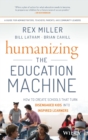 Humanizing the Education Machine : How to Create Schools That Turn Disengaged Kids Into Inspired Learners - Book