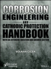 Corrosion Engineering and Cathodic Protection Handbook : With Extensive Question and Answer Section - Book