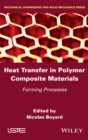Heat Transfer in Polymer Composite Materials : Forming Processes - eBook