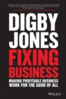 Fixing Business : Making Profitable Business Work for The Good of All - Book